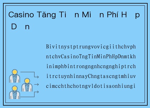 Casino Tăng Tiền Miễn Phí Hấp Dẫn