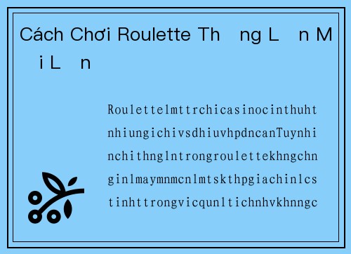 Cách Chơi Roulette Thắng Lớn Mỗi Lần