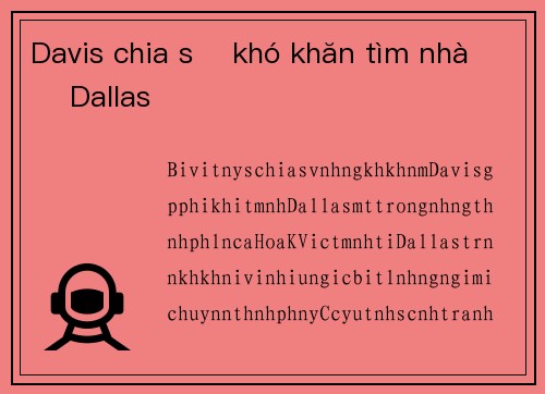 Davis chia sẻ khó khăn tìm nhà ở Dallas