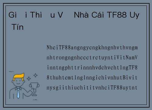 Giới Thiệu Về Nhà Cái TF88 Uy Tín
