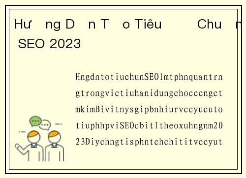 Hướng Dẫn Tạo Tiêu Đề Chuẩn SEO 2023