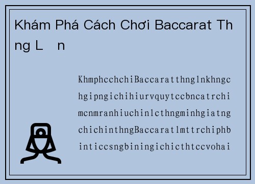 Khám Phá Cách Chơi Baccarat Thắng Lớn