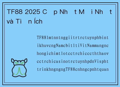 TF88 2025 Cập Nhật Mới Nhất và Tiện Ích