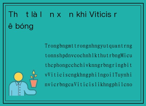 Thật là lộn xộn khi Viticis rê bóng