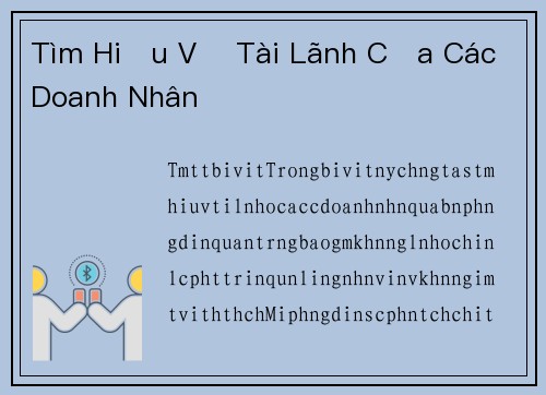 Tìm Hiểu Về Tài Lãnh Của Các Doanh Nhân