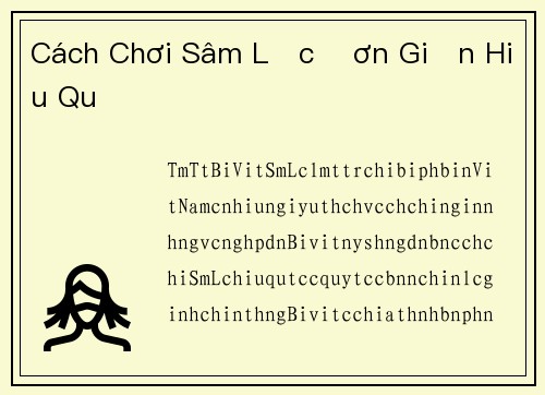 Cách Chơi Sâm Lốc Đơn Giản Hiệu Quả