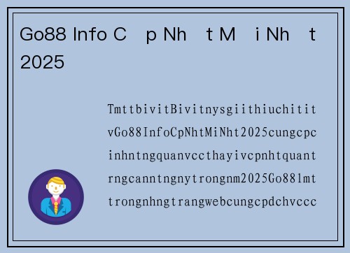 Go88 Info Cập Nhật Mới Nhất 2025