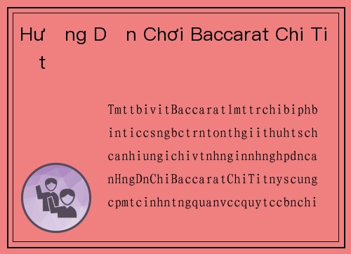 Hướng Dẫn Chơi Baccarat Chi Tiết 