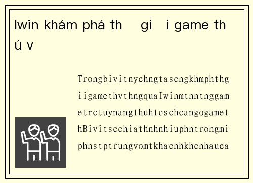 Iwin khám phá thế giới game thú vị