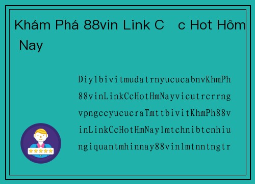 Khám Phá 88vin Link Cực Hot Hôm Nay