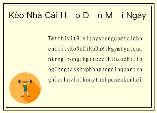 Kèo Nhà Cái Hấp Dẫn Mỗi Ngày