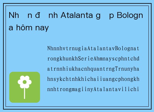 Nhận định Atalanta gặp Bologna hôm nay