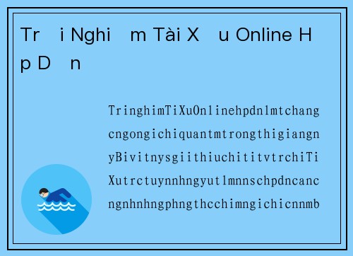 Trải Nghiệm Tài Xỉu Online Hấp Dẫn