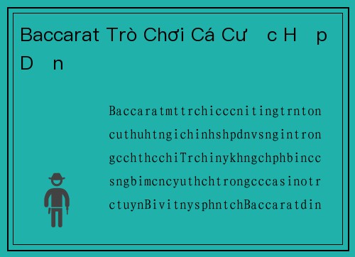 Baccarat Trò Chơi Cá Cược Hấp Dẫn