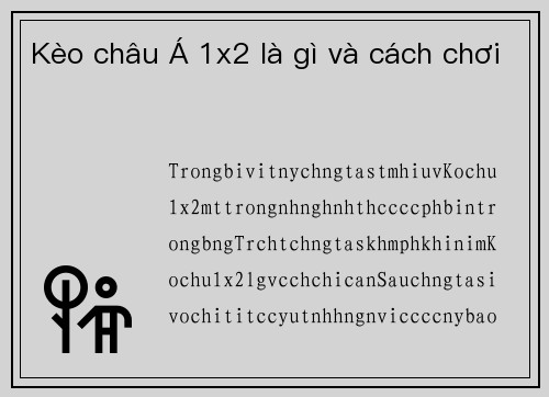 Kèo châu Á 1x2 là gì và cách chơi