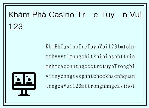 Khám Phá Casino Trực Tuyến Vui123