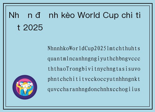 Nhận định kèo World Cup chi tiết 2025