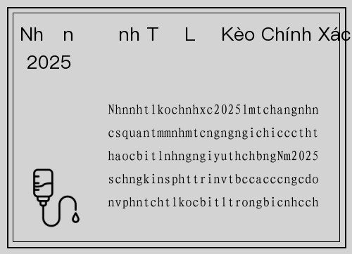 Nhận Định Tỷ Lệ Kèo Chính Xác 2025