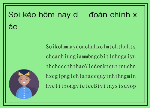 Soi kèo hôm nay dự đoán chính xác