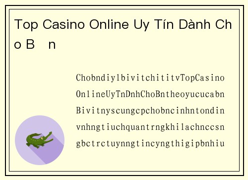 Top Casino Online Uy Tín Dành Cho Bạn