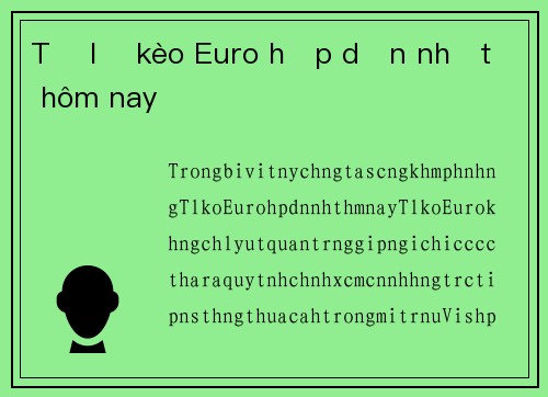 Tỷ lệ kèo Euro hấp dẫn nhất hôm nay