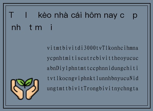 Tỷ lệ kèo nhà cái hôm nay cập nhật mới