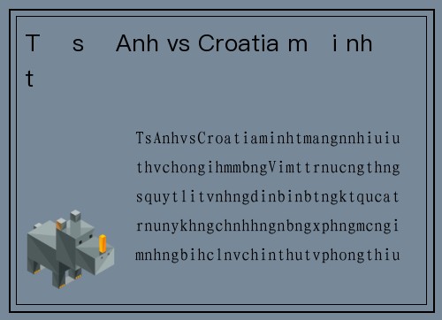 Tỉ số Anh vs Croatia mới nhất
