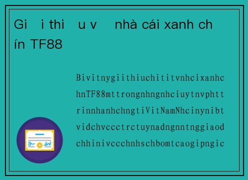 Giới thiệu về nhà cái xanh chín TF88