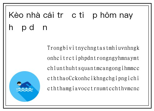 Kèo nhà cái trực tiếp hôm nay hấp dẫn