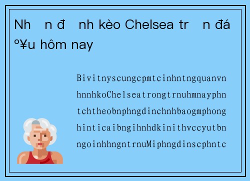 Nhận định kèo Chelsea trận đấu hôm nay