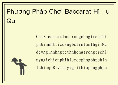 Phương Pháp Chơi Baccarat Hiệu Quả