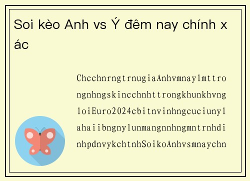 Soi kèo Anh vs Ý đêm nay chính xác