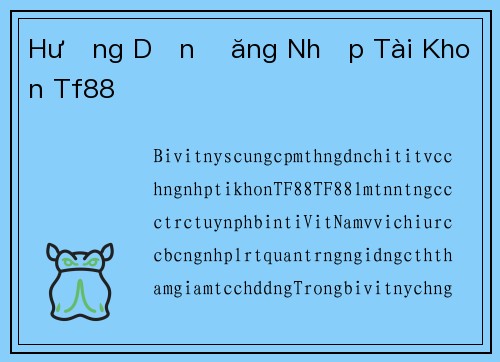 Hướng Dẫn Đăng Nhập Tài Khoản Tf88
